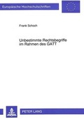 Cover: Unbestimmte Rechtsbegriffe im Rahmen des GATT - Peter Lang Verlag