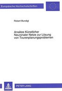 Abbildung von: Ansätze Künstlicher Neuronaler Netze zur Lösung von Tourenplanungsproblemen - Peter Lang Verlag