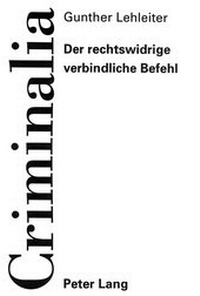 Abbildung von: Der rechtswidrige verbindliche Befehl - Peter Lang Verlag
