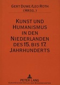 Cover: Kunst und Humanismus in den Niederlanden des 15. bis 17. Jahrhunderts - Peter Lang Verlag