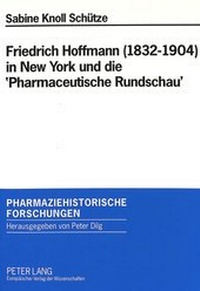 Abbildung von: Friedrich Hoffmann (1832-1904) in New York und die 'Pharmaceutische Rundschau' - Peter Lang Verlag