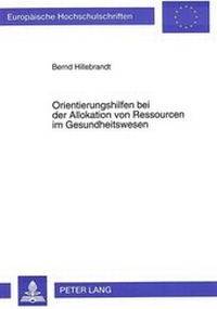 Abbildung von: Orientierungshilfen bei der Allokation von Ressourcen im Gesundheitswesen - Peter Lang Verlag