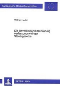 Abbildung von: Die Unvereinbarkeitserklärung verfassungswidriger Steuergesetze - Peter Lang Verlag
