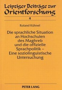 Abbildung von: Die sprachliche Situation an Hochschulen des Maghreb und die offizielle Sprachpolitik - Eine soziolinguistische Untersuchung - Peter Lang Verlag