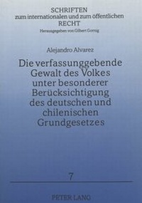Abbildung von: Die verfassungsgebende Gewalt des Volkes unter besonderer Berücksichtigung des deutschen und chilenischen Grundgesetzes - Peter Lang Verlag