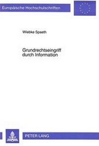 Abbildung von: Grundrechtseingriff durch Information - Peter Lang Verlag