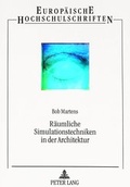Cover: R&auml;umliche Simulationstechniken in der Architektur - Peter Lang Verlag