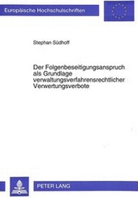 Abbildung von: Der Folgenbeseitigungsanspruch als Grundlage verwaltungsverfahrensrechtlicher Verwertungsverbote - Peter Lang Verlag