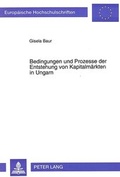 Cover: Bedingungen und Prozesse der Entstehung von Kapitalm&auml;rkten in Ungarn - Peter Lang Verlag