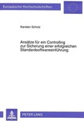 Cover: Ans&auml;tze f&uuml;r ein Controlling zur Sicherung einer erfolgreichen Standardsoftwareeinf&uuml;hrung - Peter Lang Verlag