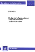Cover: Medizinische Wissensbasen- Vom Wissensmodell zur Repr&auml;sentation - Peter Lang Verlag