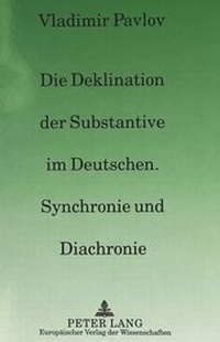 Abbildung von: Die Deklination der Substantive im Deutschen, Synchronie und Diachronie - Peter Lang Verlag