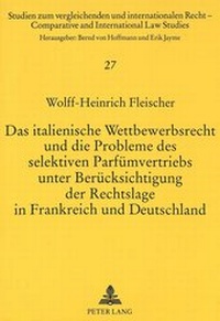 Abbildung von: Das italienische Wettbewerbsrecht und die Probleme des selektiven Parfümvertriebs unter Berücksichtigung der Rechtslage in Frankreich und Deutschland - Peter Lang Verlag