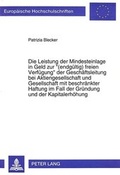 Bild: Die Leistung der Mindesteinlage in Geld zur &laquo;(endg&uuml;ltig) freien Verf&uuml;gung&raquo; der Gesch&auml;ftsleitung bei Aktiengesellschaft und Gesellschaft mit beschr&auml;nkter Haftung im Fall der Gr&uuml;ndung und der Kapitalerh&ouml;hung - Peter Lang Verlag