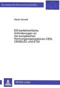 Cover: EG-kartellrechtliche Anforderungen an die europ&auml;ischen Normungsorganisationen CEN, CENELEC und ETSI - Peter Lang Verlag