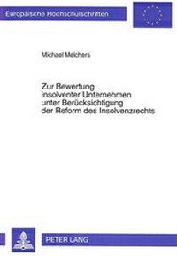 Abbildung von: Zur Bewertung insolventer Unternehmen unter Berücksichtigung der Reform des Insolvenzrechts - Peter Lang Verlag