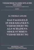 Bild: Das Tagegeld in der Krankenversicherung als Schadens- oder Summenversicherung - Peter Lang Verlag