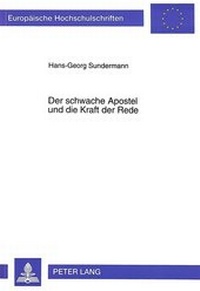 Abbildung von: Der schwache Apostel und die Kraft der Rede - Peter Lang Verlag