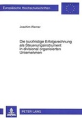 Cover: Die kurzfristige Erfolgsrechnung als Steuerungsinstrument in divisional organisierten Unternehmen - Peter Lang Verlag