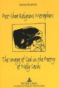 Cover: Post-Shoa Religious Metaphors:- The Image of God in the Poetry of Nelly Sachs - Peter Lang Verlag