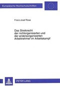 Cover: Das Streikrecht der nichtorganisierten und der andersorganisierten Arbeitnehmer im Arbeitskampf - Peter Lang Verlag