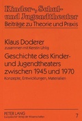 Cover: Geschichte des Kinder- und Jugendtheaters zwischen 1945 und 1970 - Peter Lang Verlag
