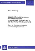 Cover: Logistik-Informationssysteme f&uuml;r mittelst&auml;ndische produzierende Unternehmen in der Bundesrepublik Deutschland - Peter Lang Verlag