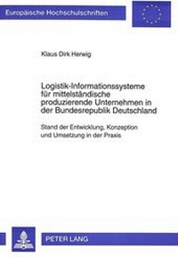 Abbildung von: Logistik-Informationssysteme für mittelständische produzierende Unternehmen in der Bundesrepublik Deutschland - Peter Lang Verlag