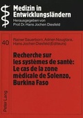 Cover: Recherche sur les syst&egrave;mes de sant&eacute;:- Le cas de la zone m&eacute;dicale de Solenzo, Burkina Faso - Peter Lang Verlag