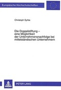Bild: Die Doppelstiftung - eine M&ouml;glichkeit der Unternehmensnachfolge bei mittelst&auml;ndischen Unternehmern - Peter Lang Verlag