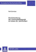 Cover: Die Entwicklung der Violoncellp&auml;dagogik im fr&uuml;hen 20. Jahrhundert - Peter Lang Verlag