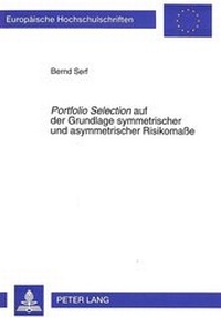 Abbildung von: «Portfolio Selection» auf der Grundlage symmetrischer und asymmetrischer Risikomaße - Peter Lang Verlag