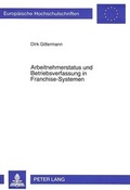 Cover: Arbeitnehmerstatus und Betriebsverfassung in Franchise-Systemen - Peter Lang Verlag