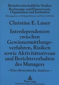 Abbildung von: Interdependenzen zwischen Gewinnermittlungsverfahren, Risiken sowie Aktivitätsniveau und Berichtsverhalten des Managers - Peter Lang Verlag