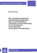 Cover: Die musikalisch-poetischen Renaissancebestrebungen des 16. Jahrhunderts in Frankreich und ihre Bedeutung f&uuml;r die Entwicklung einer nationalen franz&ouml;sischen Musiktradition - Peter Lang Verlag