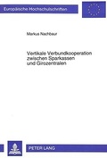 Cover: Vertikale Verbundkooperation zwischen Sparkassen und Girozentralen - Peter Lang Verlag