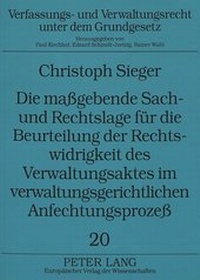 Abbildung von: Die maßgebende Sach- und Rechtslage für die Beurteilung der Rechtswidrigkeit des Verwaltungsaktes im verwaltungsgerichtlichen Anfechtungsprozeß - Peter Lang Verlag