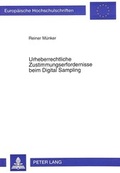 Cover: Urheberrechtliche Zustimmungserfordernisse beim Digital Sampling - Peter Lang Verlag
