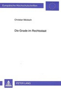 Abbildung von: Die Gnade im Rechtsstaat - Peter Lang Verlag