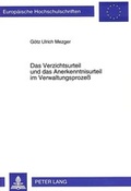 Cover: Das Verzichtsurteil und das Anerkenntnisurteil im Verwaltungsproze&szlig; - Peter Lang Verlag