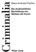 Abbildung von: Die strafrechtliche Beurteilung von Werken der Kunst - Peter Lang Verlag