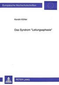 Abbildung von: Das Syndrom «Leitungsaphasie» - Peter Lang Verlag