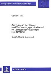 Abbildung von: Zur Kritik an der Staats- und Verfassungsgerichtsbarkeit im verfassungsstaatlichen Deutschland - Peter Lang Verlag