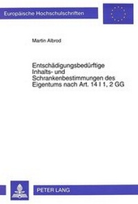 Abbildung von: Entschädigungsbedürftige Inhalts- und Schrankenbestimmungen des Eigentums nach Art. 14 I 1, 2 GG - Peter Lang Verlag