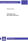 Cover: Feindbilder bei den fr&uuml;hen Griechen - Peter Lang Verlag