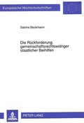 Cover: Die R&uuml;ckforderung gemeinschaftsrechtswidriger staatlicher Beihilfen - Peter Lang Verlag