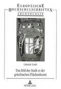 Cover: Das Bild der Stadt in der griechischen Fl&auml;chenkunst - Peter Lang Verlag