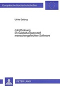 Cover: (Un)Ordnung im Gestaltungsproze&szlig; menschengerechter Software - Peter Lang Verlag