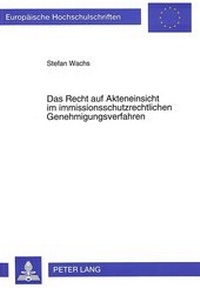 Abbildung von: Das Recht auf Akteneinsicht im immissionsschutzrechtlichen Genehmigungsverfahren - Peter Lang Verlag