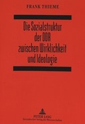 Cover: Die Sozialstruktur der DDR zwischen Wirklichkeit und Ideologie - Peter Lang Verlag